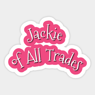 Jackie of all trades Sticker